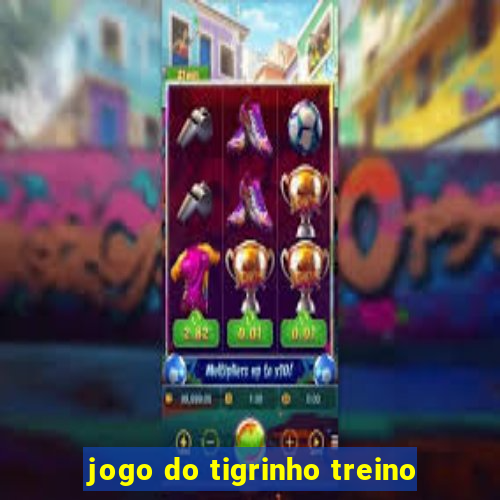 jogo do tigrinho treino